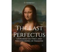 The Last Perfectus: Leonardo da Vinci and the Encoding of Paradise
