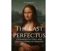 The Last Perfectus: Leonardo da Vinci and the Encoding of Paradise