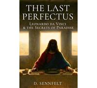 The Last Perfectus: Leonardo da Vinci and the Secrets of Paradise