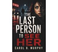The Last Person to See Her: A Psychological Thriller of Missing Women, False Ali nd Secrets That Won’t Stay Buried