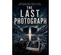 The Last Photograph: A Supernatural Mystery of the Alaska Triangle
