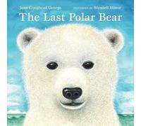 The Last Polar Bear - [Version Originale] Jean Craighead George, Wendell Minor (Auteur)