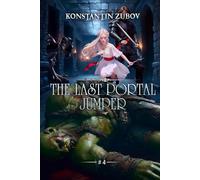 The Last Portal Jumper (Book 4): A LitRPG Progression Fantasy Series