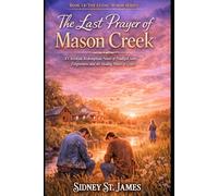 The Last Prayer of Mason Cr Christian Redemption Novel of Prodigal Sons, Forgiveness, and the Healing Power of Grace