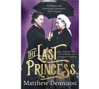 The Last Princess by Matthew Dennison Matthew Dennison (Auteur)