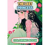 The Last Princess Coloring Book: Colouring Pages Of Multicultural Queens Royal Women Noble Lady Empress Girl Castle Kingdom Female Imperial Majesty ... Mindfulness | For Kids Adult Teen Senior