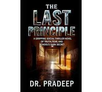 THE LAST PRINCIPLE: A Gripping Social Thriller Novel of Truth, Fear, and a School’s Dark Secret