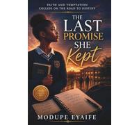 THE LAST PROMISE SHE KEPT: Faith and Temptation Collide on the Road to Destiny