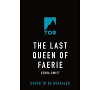 The Last Queen of Faerie - Serra Swift - Tor Books - ebook (ePub) - Livre