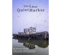 The Last Quiet Harbor: A Novel of Memory, Loss, and Reckoning