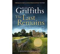 The Last Remains: The unmissable new book in the Dr Ruth Galloway Mysteries