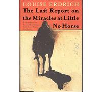 The Last Report on the Miracles at Little No Horse: A Novel