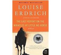The Last Report on the Miracles at Little No Horse Louise Erdrich (Auteur)