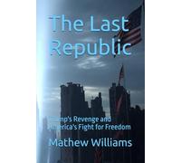The Last Republic: Trump's Revenge and America's Fight for Freedom