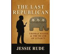 THE LAST REPUBLICAN: Thomas Massie and the Death of a Party