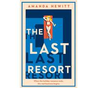 The Last Resort A funny, feel-good romance about second chances, self-discovery and finding love when you least expect it - Amanda Hewitt - Echo - ebook (ePub) - Livre