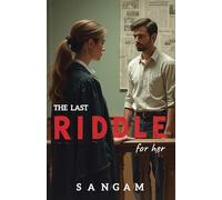 The Last Riddle: For Her