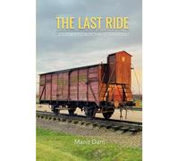 The Last Ride: Journey to Auschwitz-Birkenau