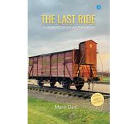 The Last Ride: Journey to Auschwitz-Birkenau