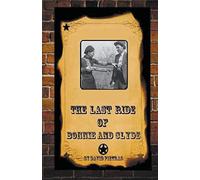 The Last Ride Of Bonnie And Clyde