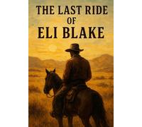 The Last Ride of Eli Blake