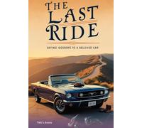 The Last Ride: Saying Goodbye to a Beloved Car: The grief of letting go of an old car and why it feels like losing a friend