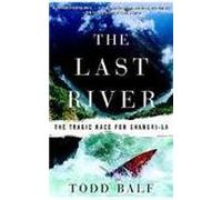 The Last River : The Tragic Race For Shangri-La