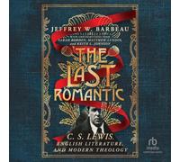 The Last Romantic: C. S. Lewis, la littérature anglaise et la théologie moderne (Hansen Lectureship Series)