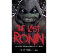 The Last Ronin: A Teenage Mutant Ninja Turtles Novel - Erik Burnham - Abrams Books - ebook (ePub) - Livre