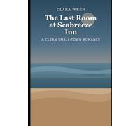 The Last Room at Seabreeze Inn: A Clean Small-Town Romance