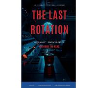 The Last Rotation: An Interactive Murder Mystery - One Body, Five True Endings