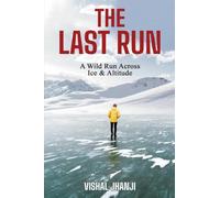 The Last Run: A Wild Run Across Ice & Altitude