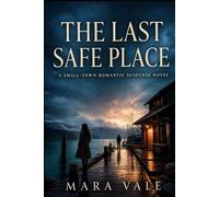 The Last Safe Place: A Small-Town Romantic Suspense Novel