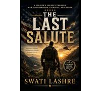 The Last Salute: A Soldier's Journey Through War, Brotherhood, Sacrifice, and Honor