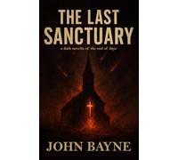 The Last Sanctuary: a dark novella of the end of days