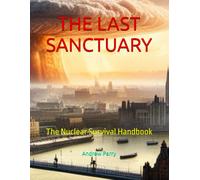 The Last Sanctuary: The Nuclear Survival Handbook