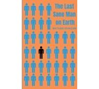 The Last Sane Man On Earth