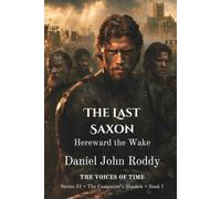 The Last Saxon: Hereward the Wake (A Voices of Time Novel)
