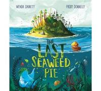 The Last Seaweed Pie by Wenda Shurety Wenda Shurety , Illustrated by Paddy Donnelly (Auteur)