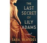 The Last Secret of Lily Adams by Sara Blaydes Sara Blaydes (Auteur)