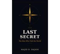 THE LAST SECRET: The Man Who Told the World