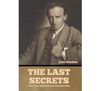 The Last Secrets: The Final Mysteries Of Exploration
