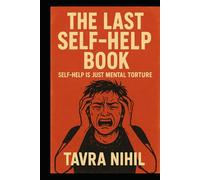 The Last Self-Help Book: Self-help is just mental torture