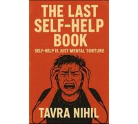 The Last Self-Help Book: Self-help is just mental torture