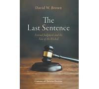 The Last Sentence: Eternal Judgment and the Fate of the Wicked