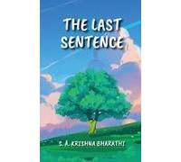 The Last Sentence : One Of The Longest Sentences In The English Language Ever Written And Published; Approximately 27318 Words In A Single Sentence Paperback Book By Krishna Bharathi S A