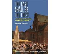 The Last Shall Be the First The East European Financial Crisis by Anders Aslund Aslund, Anders (Auteur)
