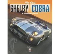 The Last Shelby Cobra by Chris Theodore Chris Theodore (Auteur)