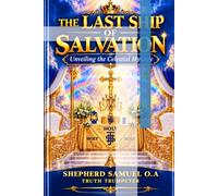 THE LAST SHIP OF SALVATION: Unveiling the Celestial Mystery