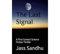 The Last Signal: A First Contact Science Fiction Thriller